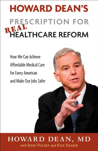 cover image Howard Dean's Prescription for Real Healthcare Reform: How We Can Achieve Affordable Medical Care for Every American and Make Our Jobs Safer