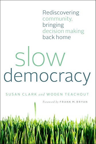 cover image Slow Democracy: Rediscovering Community, Bringing Decision Making Back Home