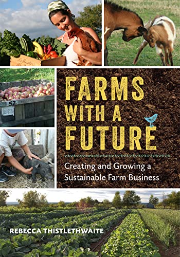 cover image Farms with a Future: 
Creating and Growing a Sustainable Farm Business