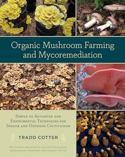 cover image Organic Mushroom Farming and Mycoremediation: Simple to Advanced and Experimental Techniques for Indoor and Outdoor Cultivation