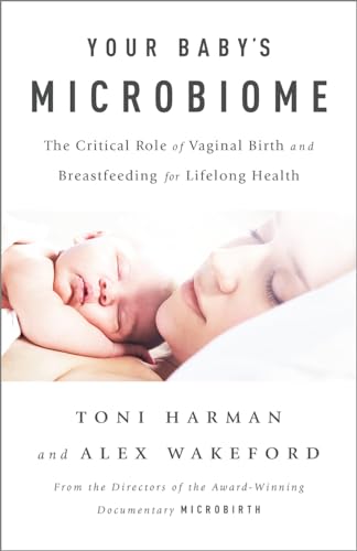 cover image Your Baby’s Microbiome: The Critical Role of Vaginal Birth and Breastfeeding for Lifelong Health