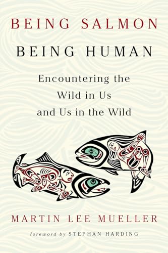 cover image Being Salmon, Being Human: Encountering the Wild in Us and Us in the Wild