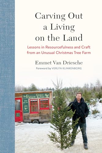cover image Carving Out a Living on the Land: Lessons in Resourcefulness and Craft from an Unusual Christmas Tree Farm 