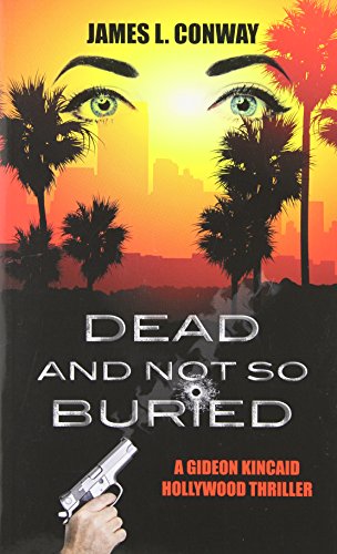 cover image Dead and Not So Buried: A Gideon Kincaid Hollywood Thriller