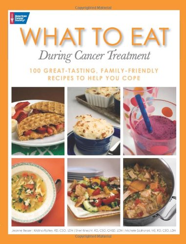 cover image What to Eat During Cancer Treatment: 1100 Great-Tasting, Family-Friendly Recipes to Help You Cope