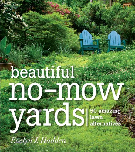 cover image Beautiful No-Mow Yards: 50 Amazing Lawn Alternatives