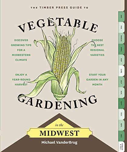 cover image The Timber Press Guide to Vegetable Gardening in the Midwest