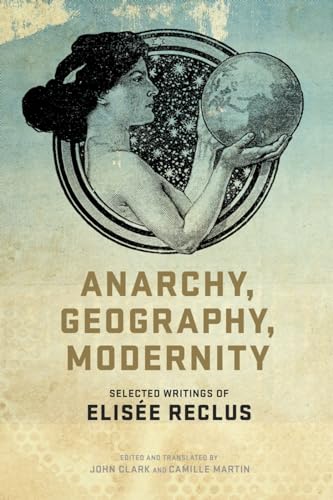 cover image Anarchy, Geography, Modernity: Selected Writings of Elis%C3%A9e Reclus