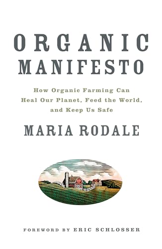 cover image Organic Manifesto: How Organic Farming Can Heal Our Planet, Feed the World, and Keep Us Safe