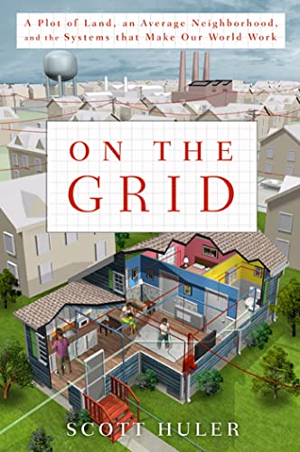 cover image On the Grid: A Plot of Land, an Average Neighborhood, and the Systems that Make Our World Work