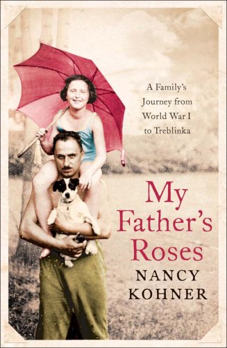 cover image My Father's Roses: A Family's Journey from World War I to Treblinka