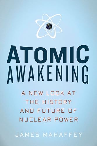 cover image Atomic Awakening: A New Look at the History and Future of Nuclear Power