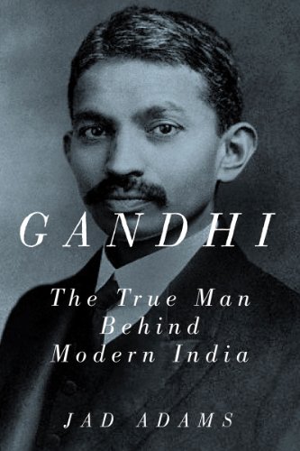 cover image Gandhi: The True Man Behind Modern India