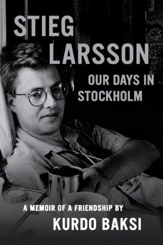 cover image Stieg Larsson: Our Days in Stockholm: A Memoir of a Friendship