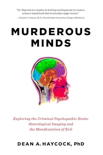cover image Murderous Minds: Exploring the Criminal Psychopathic Brain: Neurological Imaging and the Manifestation of Evil