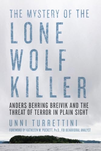 cover image The Mystery of the Lone Wolf Killer: Anders Behring Breivik and the Threat of Terror in Plain Sight