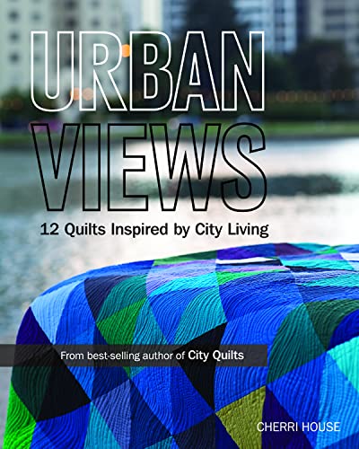 cover image Urban Views: 12 Quilts Inspired by City Living