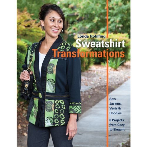 cover image Sweatshirt Transformations: 
Sew Jackets, Vests & Hoodies