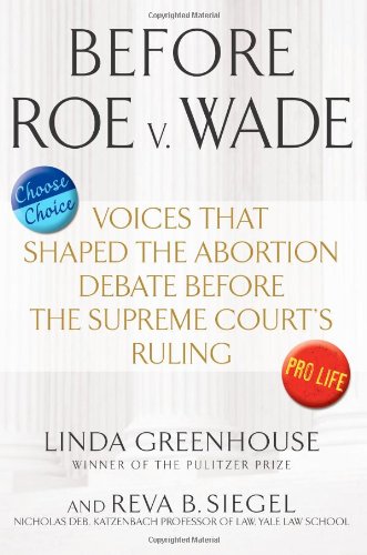 cover image Before Roe v. Wade: Voices that Shaped the Abortion Debate Before the Supreme Court’s Ruling