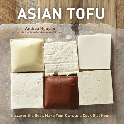 cover image Asian Tofu: 
Discover the Best, Make Your Own, and Cook It at Home