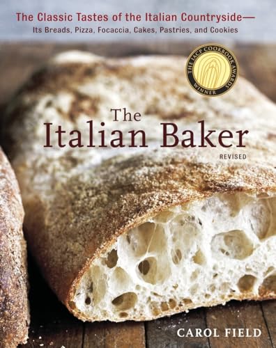 cover image The Italian Baker, Revised: 
The Classic Tastes of the Italian Countryside—Its Breads, Pizza, Focaccia, Cakes, Pastries, and Cookies