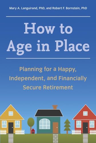 cover image How to Age in Place: Planning for a Happy, Independent, and Financially Secure Retirement