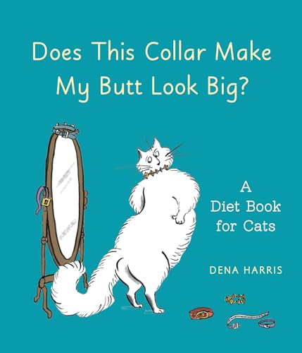 cover image Does This Collar Make My Butt Look Big? A Diet Book for Cats