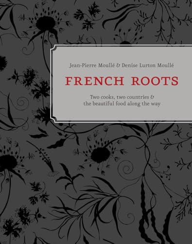 cover image French Roots: Two Cooks, Two Countries & the Beautiful Food Along the Way