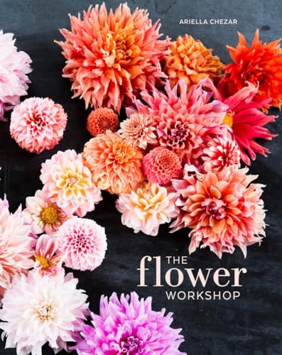 cover image The Flower Workshop: Lessons in Arranging Blooms, Branches, Fruit, and Foraged Materials