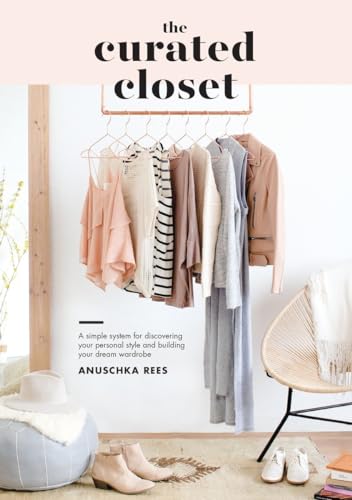 cover image The Curated Closet: A Simple System for Discovering Your Personal Style and Building Your Dream Wardrobe