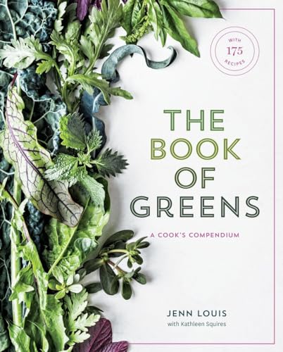 cover image The Book of Greens: A Cook’s Compendium of 40 Varieties, from Arugula to Water- cress, with More Than 150 Recipes