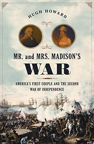 cover image Mr. and Mrs. Madison’s War: America’s First Couple and the Second War of Independence