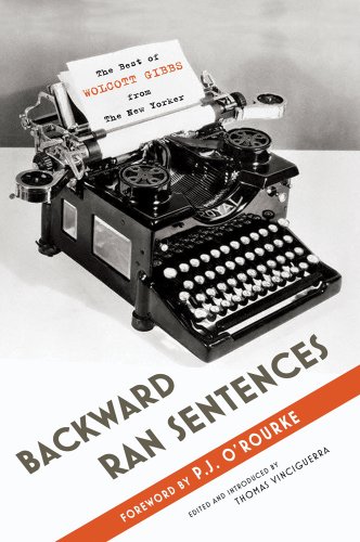 cover image Backward Ran Sentences: The Best of Wolcott Gibbs from The New Yorker
