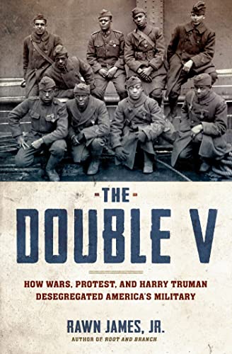 cover image The Double V: How Wars, Protest, and Harry Truman Desegregated America’s Military