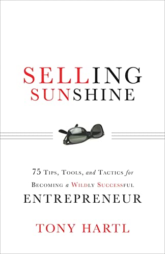 cover image Selling Sunshine: 75 Tips, Tools, and Tactics for Becoming a Wildly Successful Entrepreneur