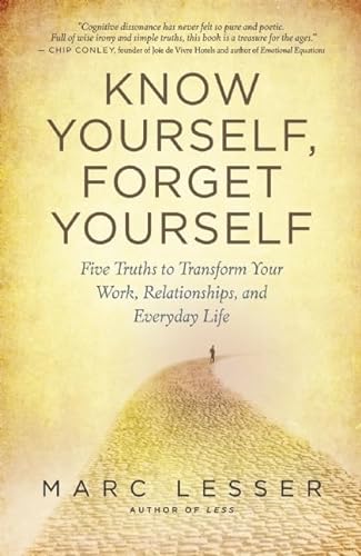 cover image Know Yourself, Forget Yourself: Five Truths That Will Transform Your Work, Relationships and Everyday Life