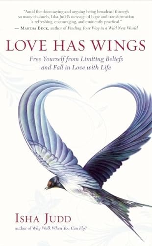 cover image Love Has Wings: Free Yourself from Limiting Beliefs and Fall in Love with Life