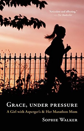 cover image Grace, Under Pressure: A Girl with Asperger’s & Her Marathon Mom