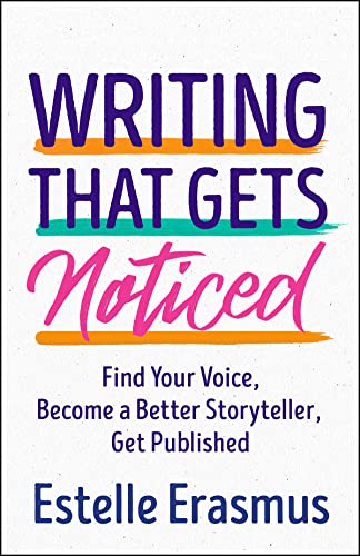 cover image Writing That Gets Noticed: Find Your Voice, Become a Better Storyteller, Get Published