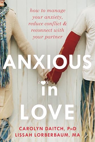 cover image Anxious in Love: How To Manage Your Anxiety, Reduce Conflict & Reconnect With Your Partner