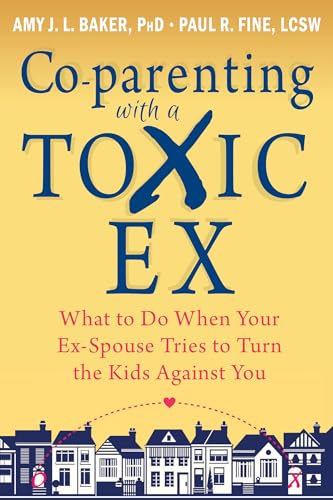 cover image Co-parenting with a Toxic Ex: What to Do When Your Ex-spouse Tries to Turn the Kids Against You