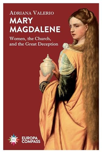 cover image Mary Magdalene: Women, the Church, and the Great Deception 