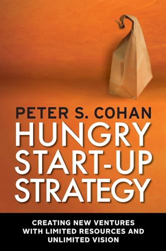 cover image Hungry Start-Up Strategy: Creating New Ventures with Limited Resources and Unlimited Vision