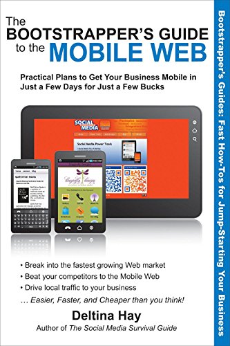 cover image The Bootstrapper’s Guide to the Mobile Web: Practical Plans to Get Your Business Mobile in Just a Few Days for Just a Few Bucks