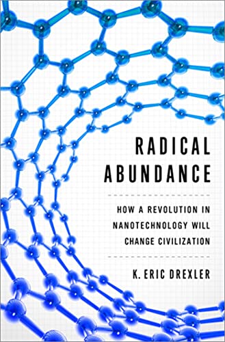 cover image Radical Abundance: How a Revolution in Nanotechnology Will Change Civilization