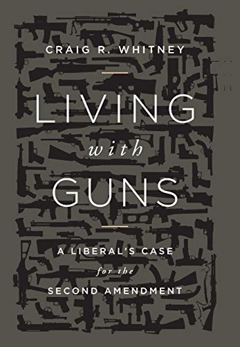 cover image Living with Guns: A Liberal's Case for the Second Amendment