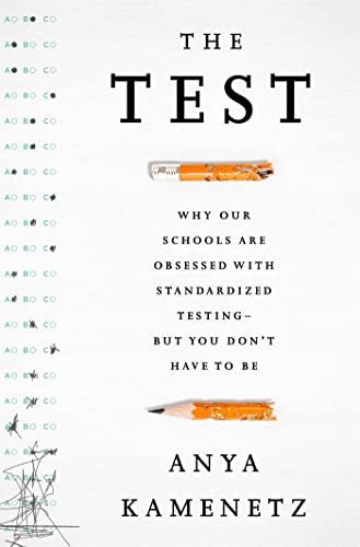 cover image The Test: Why Our Schools are Obsessed with Standardized Testing—But You Don’t Have to Be