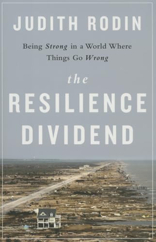 cover image The Resilience Dividend: Being Strong in a World Where Things Go Wrong