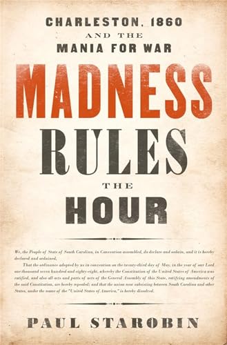 cover image Madness Rules the Hour: Charleston, 1860, and the Mania for War