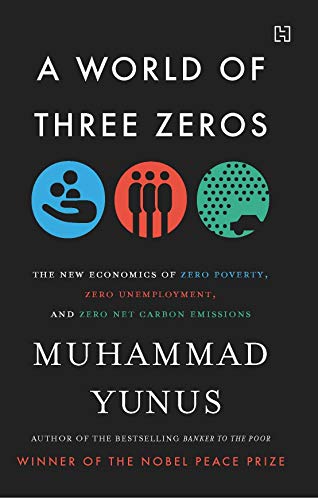 cover image A World of Three Zeros: The New Economics of Zero Poverty, Zero Unemployment, and Zero Net Carbon Emissions 